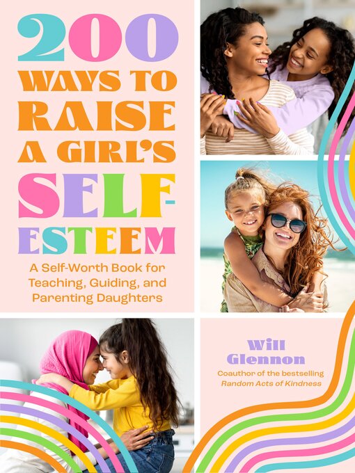 Title details for 200 Ways to Raise a Girl's Self-Esteem by Will Glennon - Available